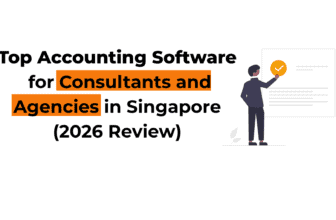 Top Accounting Software for Consultants and Agencies in Singapore (2026 Review)